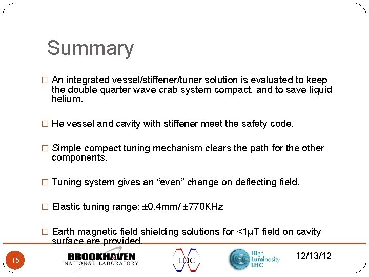 Summary � An integrated vessel/stiffener/tuner solution is evaluated to keep the double quarter wave