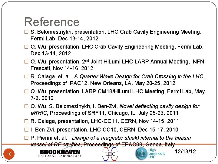 Reference � S. Belomestnykh, presentation, LHC Crab Cavity Engineering Meeting, Fermi Lab, Dec 13