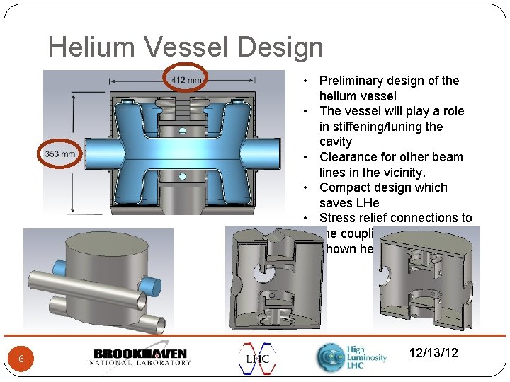 Helium Vessel Design • Preliminary design of the helium vessel • The vessel will