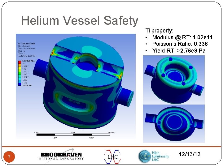 Helium Vessel Safety 7 Ti property: • Modulus @ RT: 1. 02 e 11