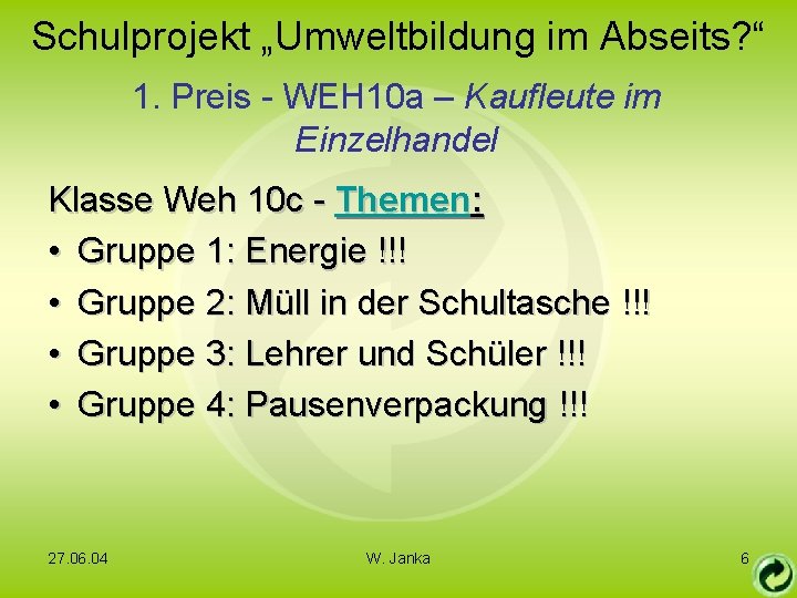 Schulprojekt „Umweltbildung im Abseits? “ 1. Preis - WEH 10 a – Kaufleute im