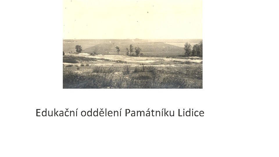 Edukační oddělení Památníku Lidice 