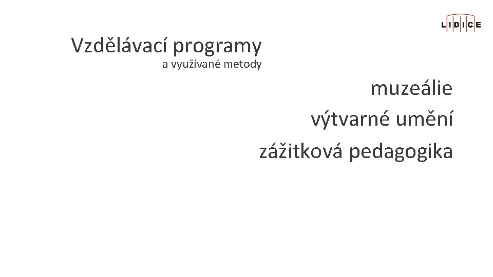 Vzdělávací programy a využívané metody muzeálie výtvarné umění zážitková pedagogika 