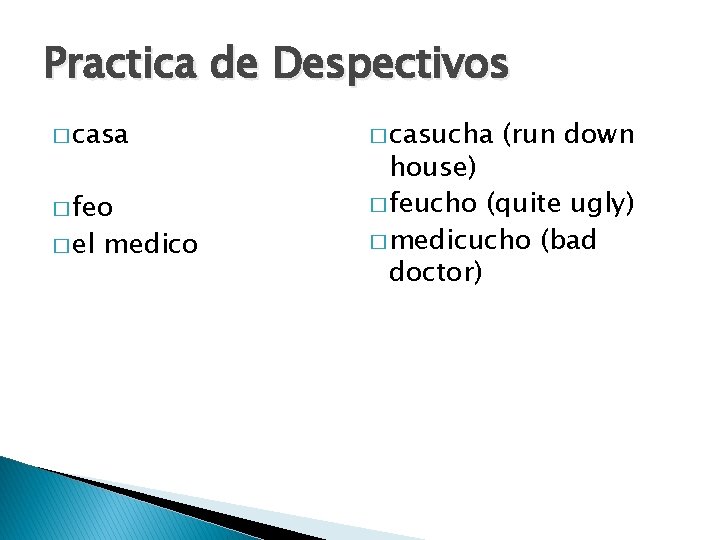 Practica de Despectivos � casa � feo � el medico � casucha (run down