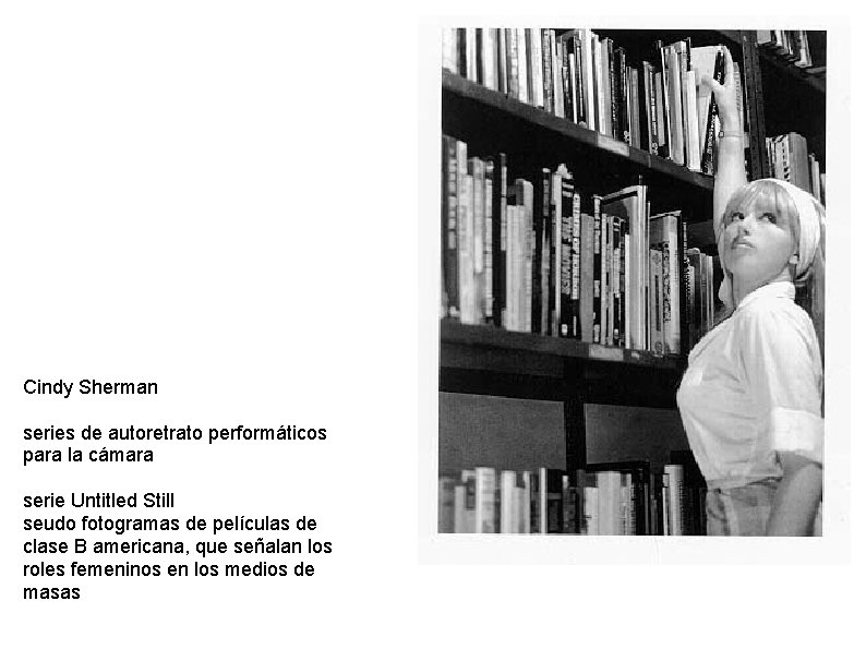 Cindy Sherman series de autoretrato performáticos para la cámara serie Untitled Still seudo fotogramas