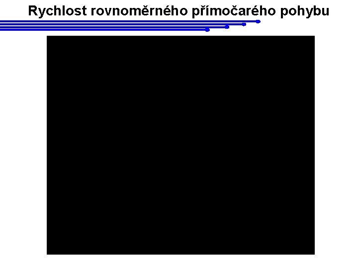 Rychlost rovnoměrného přímočarého pohybu 