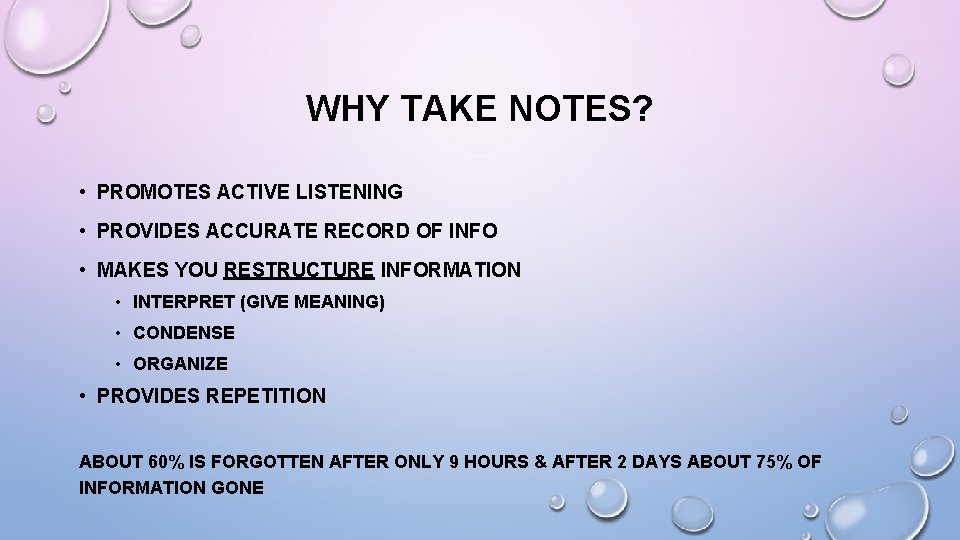 WHY TAKE NOTES? • PROMOTES ACTIVE LISTENING • PROVIDES ACCURATE RECORD OF INFO •