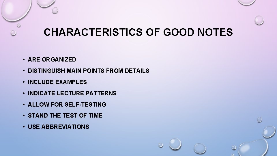 CHARACTERISTICS OF GOOD NOTES • ARE ORGANIZED • DISTINGUISH MAIN POINTS FROM DETAILS •