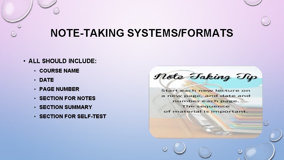 NOTE-TAKING SYSTEMS/FORMATS • ALL SHOULD INCLUDE: • COURSE NAME • DATE • PAGE NUMBER