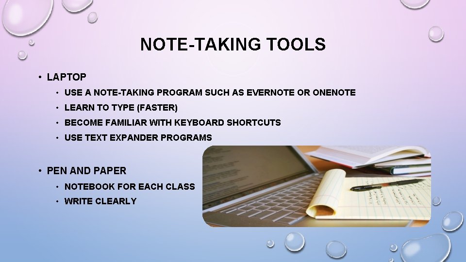NOTE-TAKING TOOLS • LAPTOP • USE A NOTE-TAKING PROGRAM SUCH AS EVERNOTE OR ONENOTE