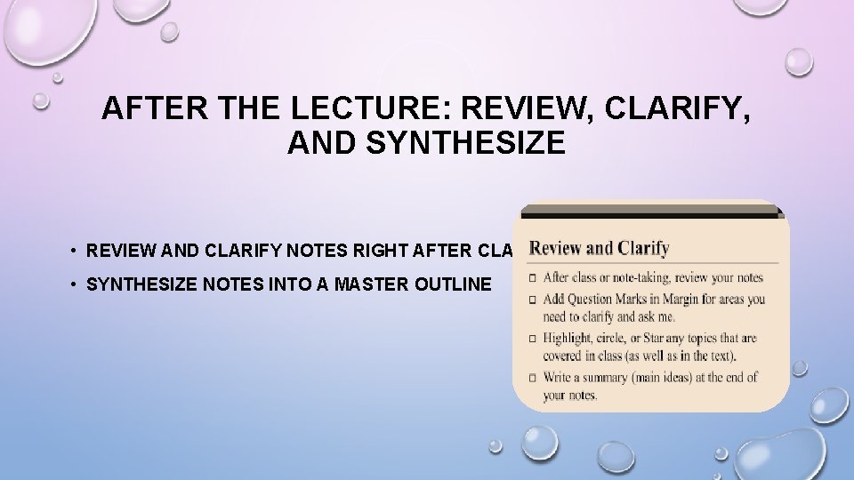 AFTER THE LECTURE: REVIEW, CLARIFY, AND SYNTHESIZE • REVIEW AND CLARIFY NOTES RIGHT AFTER