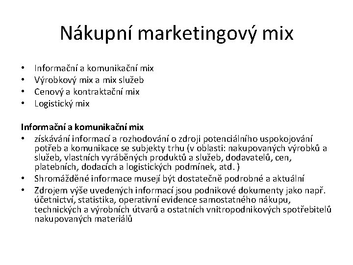 Nákupní marketingový mix • • Informační a komunikační mix Výrobkový mix a mix služeb