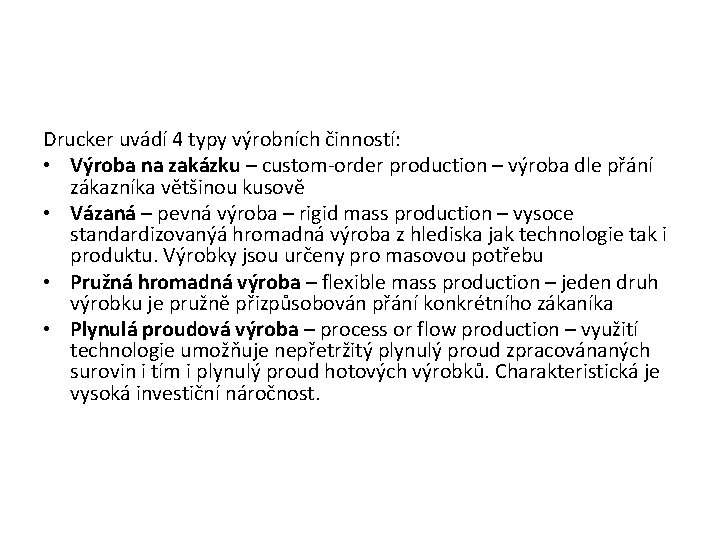 Drucker uvádí 4 typy výrobních činností: • Výroba na zakázku – custom-order production –