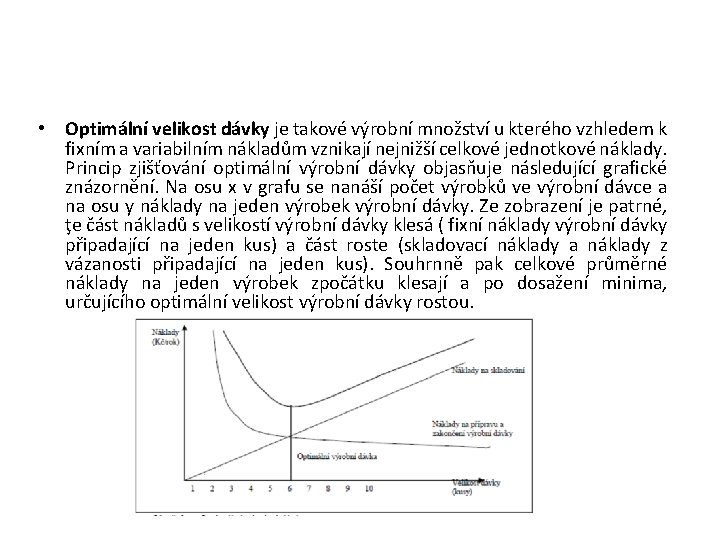  • Optimální velikost dávky je takové výrobní množství u kterého vzhledem k fixním