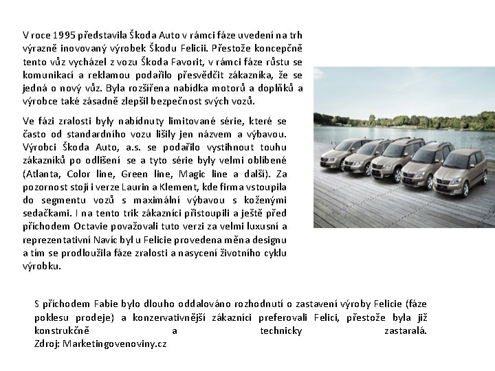 V roce 1995 představila Škoda Auto v rámci fáze uvedení na trh výrazně inovovaný