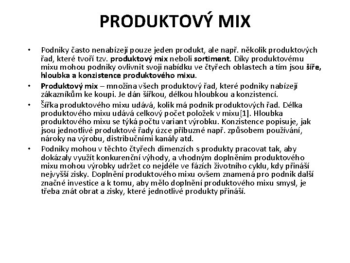 PRODUKTOVÝ MIX • • Podniky často nenabízejí pouze jeden produkt, ale např. několik produktových