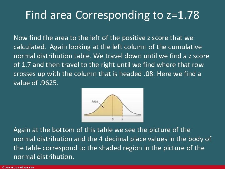 Find area Corresponding to z=1. 78 Now find the area to the left of