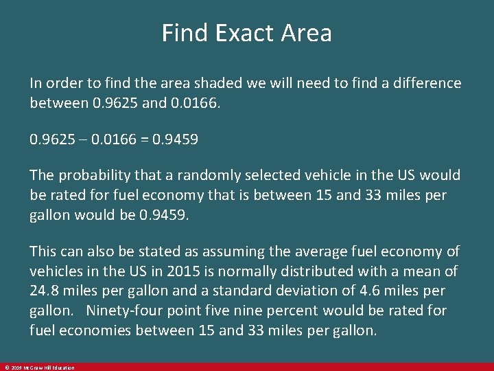 Find Exact Area In order to find the area shaded we will need to