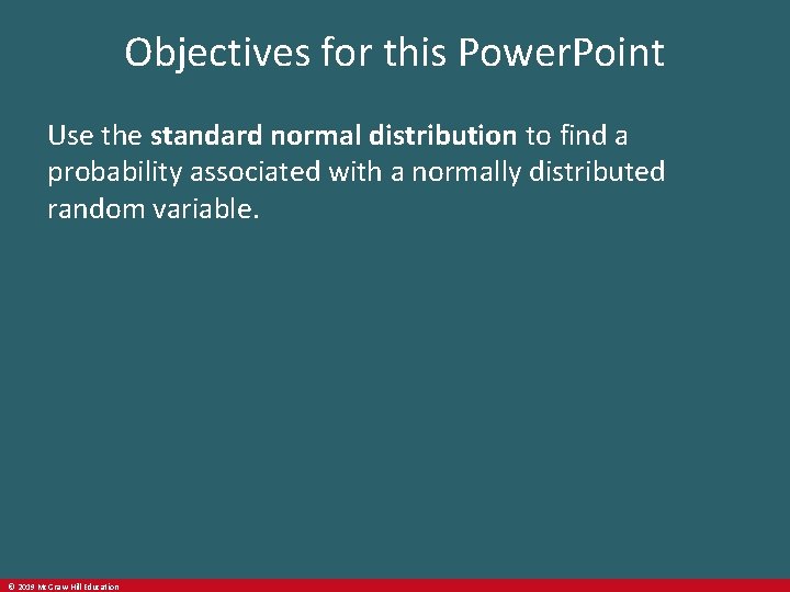 Objectives for this Power. Point Use the standard normal distribution to find a probability