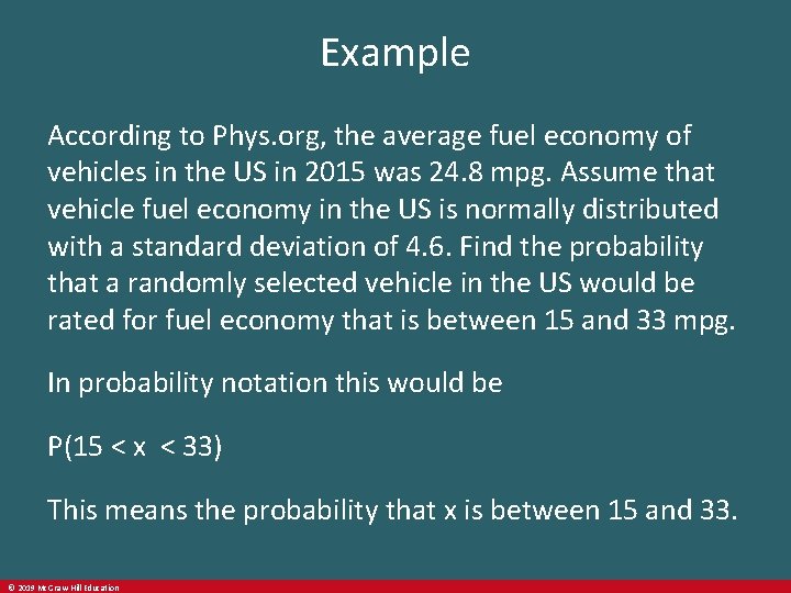 Example According to Phys. org, the average fuel economy of vehicles in the US
