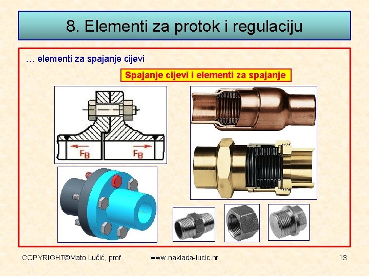 8. Elementi za protok i regulaciju … elementi za spajanje cijevi Spajanje cijevi i