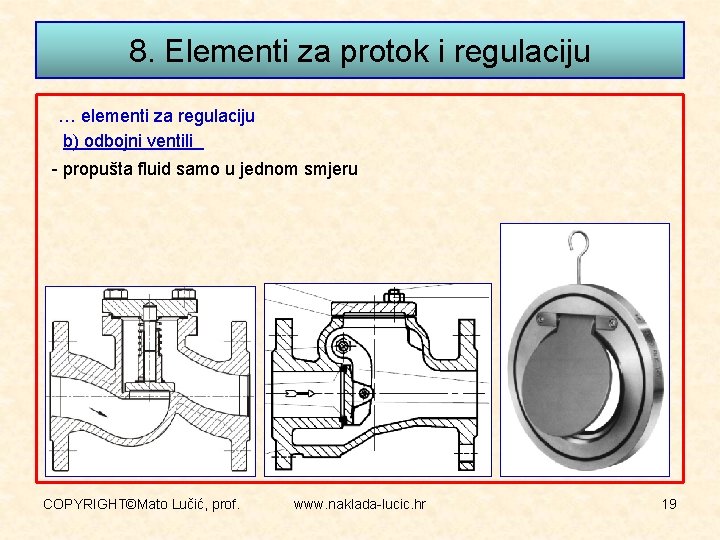 8. Elementi za protok i regulaciju … elementi za regulaciju b) odbojni ventili -