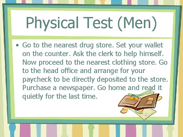 Physical Test (Men) • Go to the nearest drug store. Set your wallet on