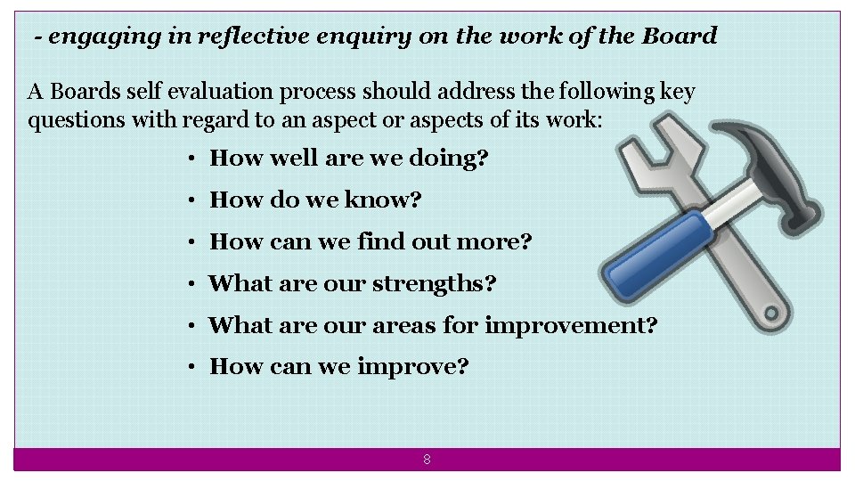 - engaging in reflective enquiry on the work of the Board A Boards self