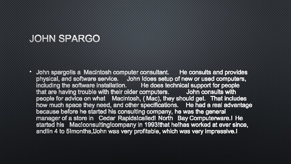 JOHN SPARGO • JOHN SPARGO IS A MACINTOSH COMPUTER CONSULTANT. HE CONSULTS AND PROVIDES