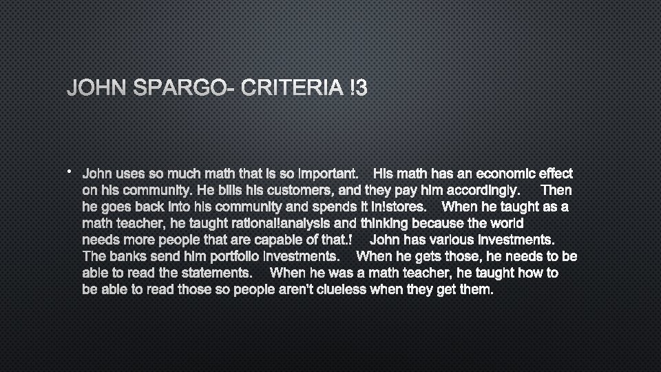 JOHN SPARGO- CRITERIA 3 • JOHN USES SO MUCH MATH THAT IS SO IMPORTANTH.
