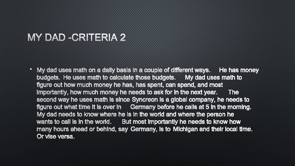 MY DAD -CRITERIA 2 • MY DAD USES MATH ON A DAILY BASIS IN