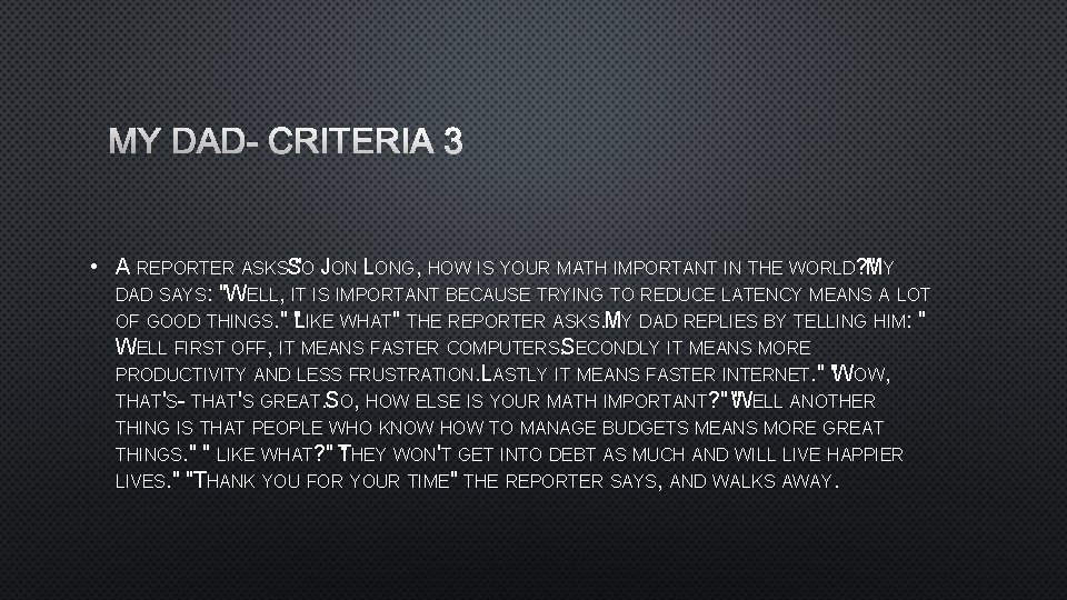 MY DAD- CRITERIA 3 • A REPORTER ASKSS"O JON LONG, HOW IS YOUR MATH