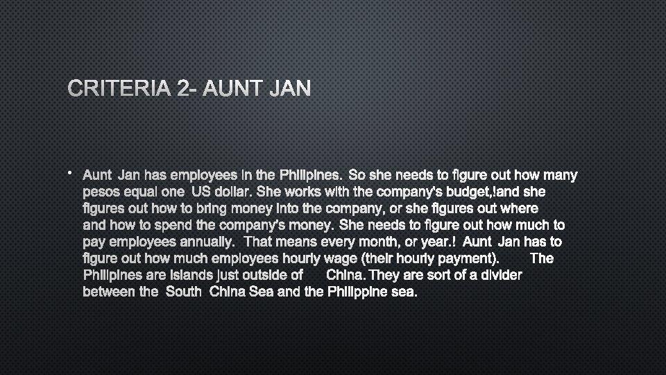 CRITERIA 2 - AUNT JAN • AUNT JAN HAS EMPLOYEES IN THEPHILIPINES. SO SHE