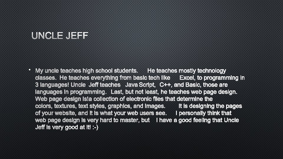 UNCLE JEFF • MY UNCLE TEACHES HIGH SCHOOL STUDENTS. HE TEACHES MOSTLY TECHNOLOGY CLASSES.