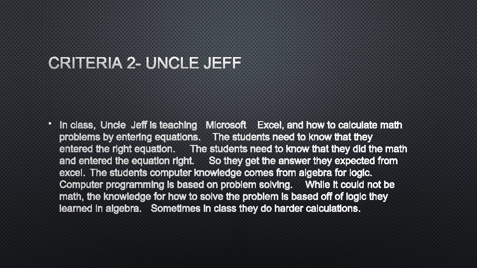 CRITERIA 2 - UNCLE JEFF • IN CLASS, UNCLE JEFF IS TEACHING MICROSOFT EXCEL,