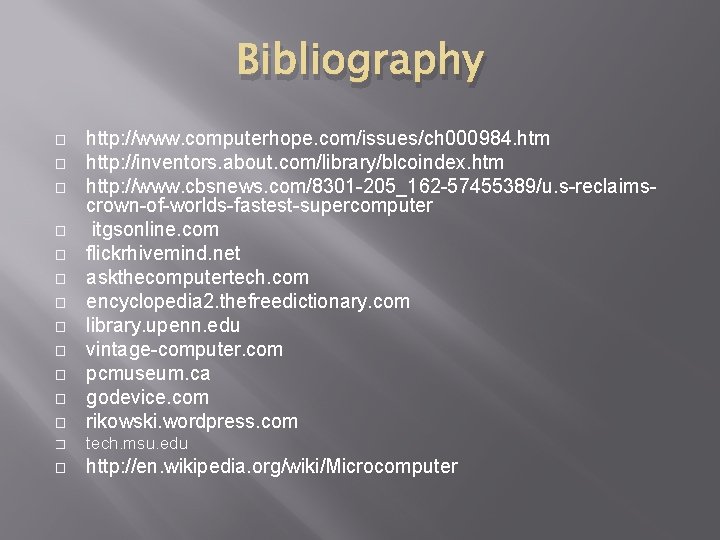 Bibliography � http: //www. computerhope. com/issues/ch 000984. htm http: //inventors. about. com/library/blcoindex. htm http: