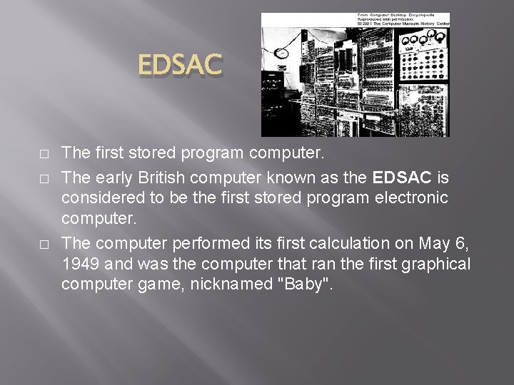 EDSAC � � � The first stored program computer. The early British computer known