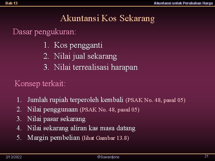 Bab 13 Akuntansi untuk Perubahan Harga Akuntansi Kos Sekarang Dasar pengukuran: 1. Kos pengganti