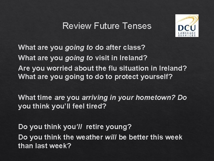 Review Future Tenses What are you going to do after class? What are you