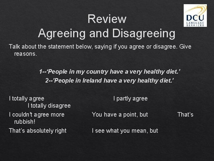 Review Agreeing and Disagreeing Talk about the statement below, saying if you agree or