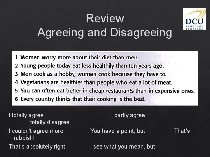 Review Agreeing and Disagreeing I totally agree I totally disagree I couldn't agree more