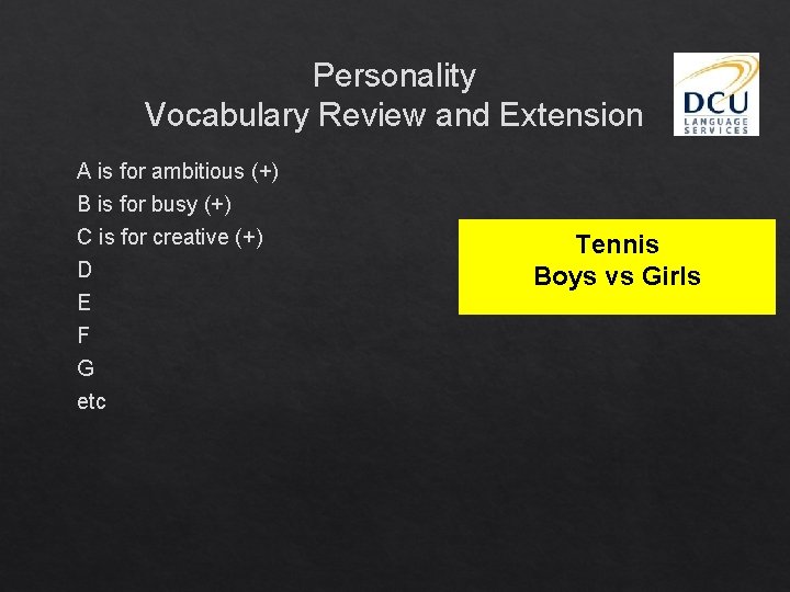 Personality Vocabulary Review and Extension A is for ambitious (+) B is for busy