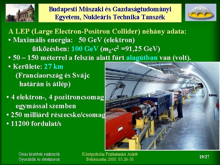 Budapesti Műszaki és Gazdaságtudományi Egyetem, Nukleáris Technika Tanszék A LEP (Large Electron-Positron Collider) néhány