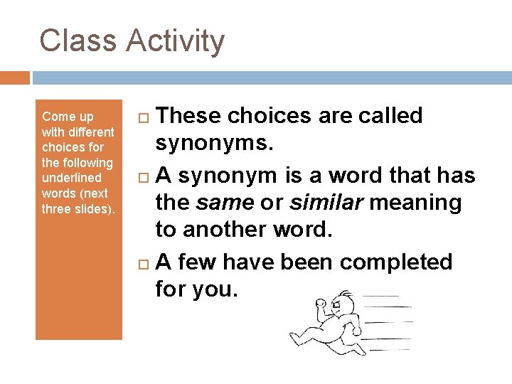 Class Activity Come up with different choices for the following underlined words (next three