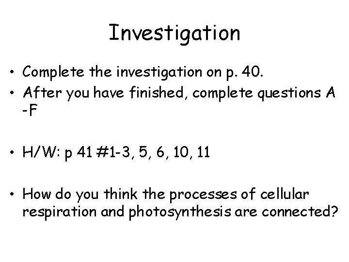 Investigation • Complete the investigation on p. 40. • After you have finished, complete