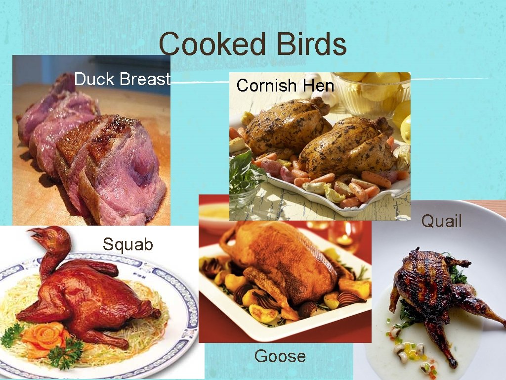 Cooked Birds Duck Breast Cornish Hen Quail Squab Goose 