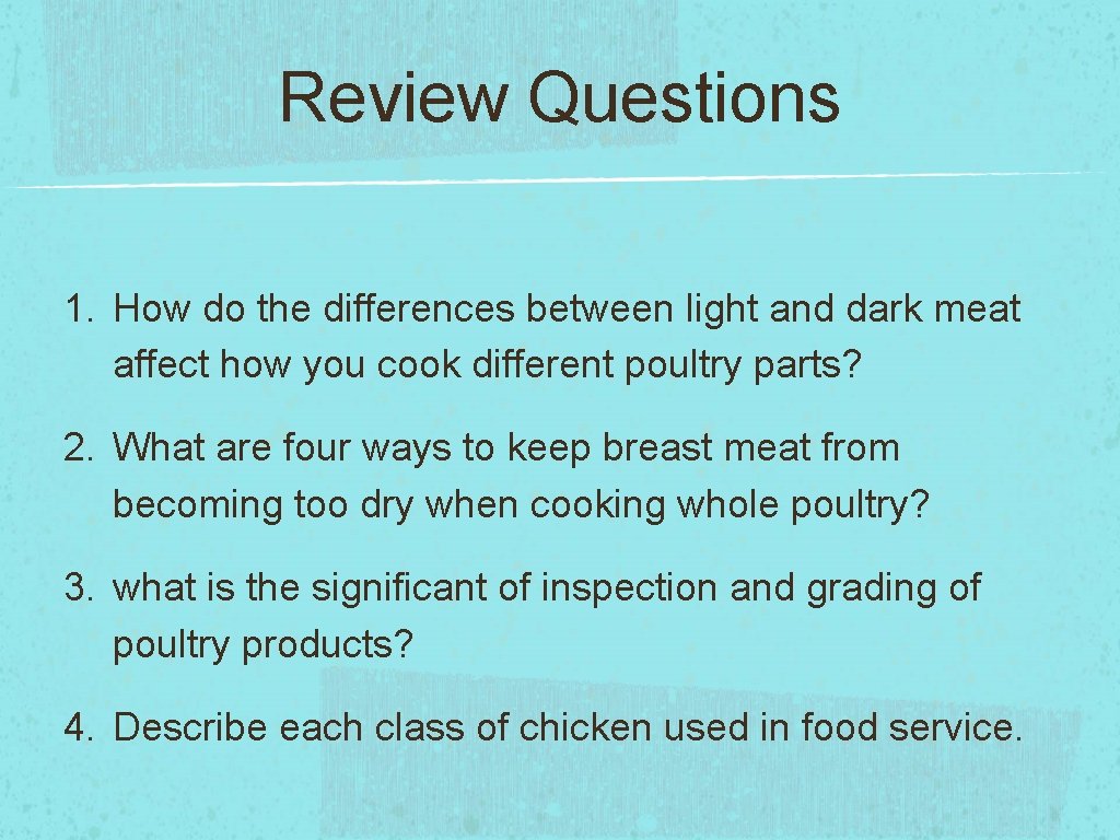 Review Questions 1. How do the differences between light and dark meat affect how