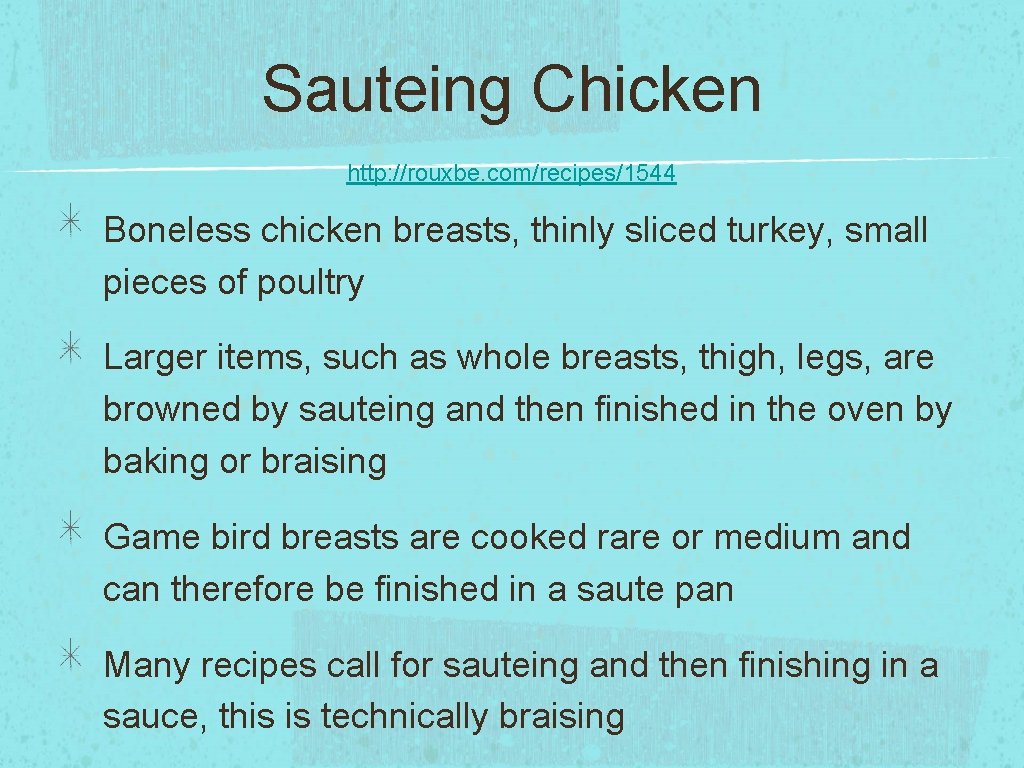 Sauteing Chicken http: //rouxbe. com/recipes/1544 Boneless chicken breasts, thinly sliced turkey, small pieces of