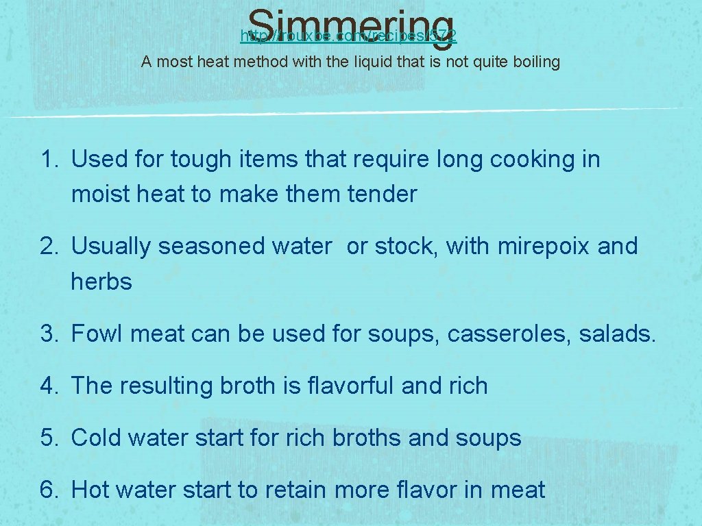 Simmering http: //rouxbe. com/recipes/572 A most heat method with the liquid that is not