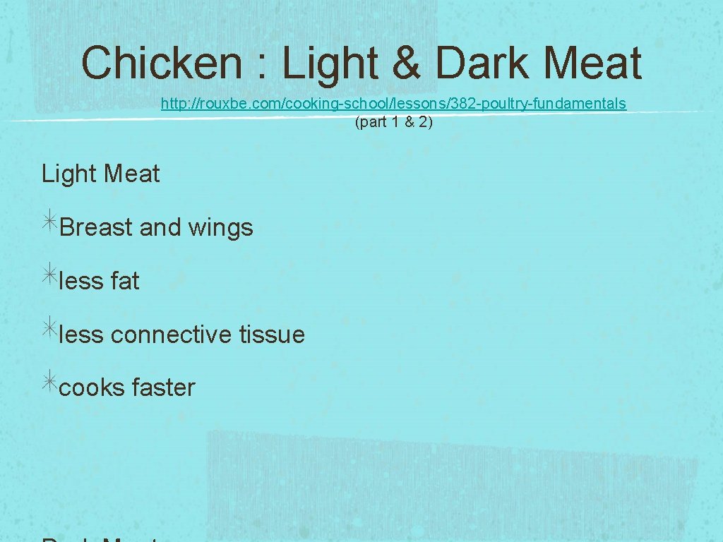 Chicken : Light & Dark Meat http: //rouxbe. com/cooking-school/lessons/382 -poultry-fundamentals (part 1 & 2)